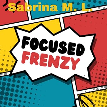 Focused Frenzy Audiobook by Sabrina M. L. episode artwork