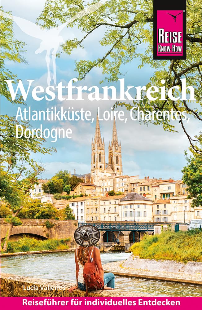 Reise Know-How Reiseführer Westfrankreich: Atlantikküste, Loire, Charentes, Dordogne