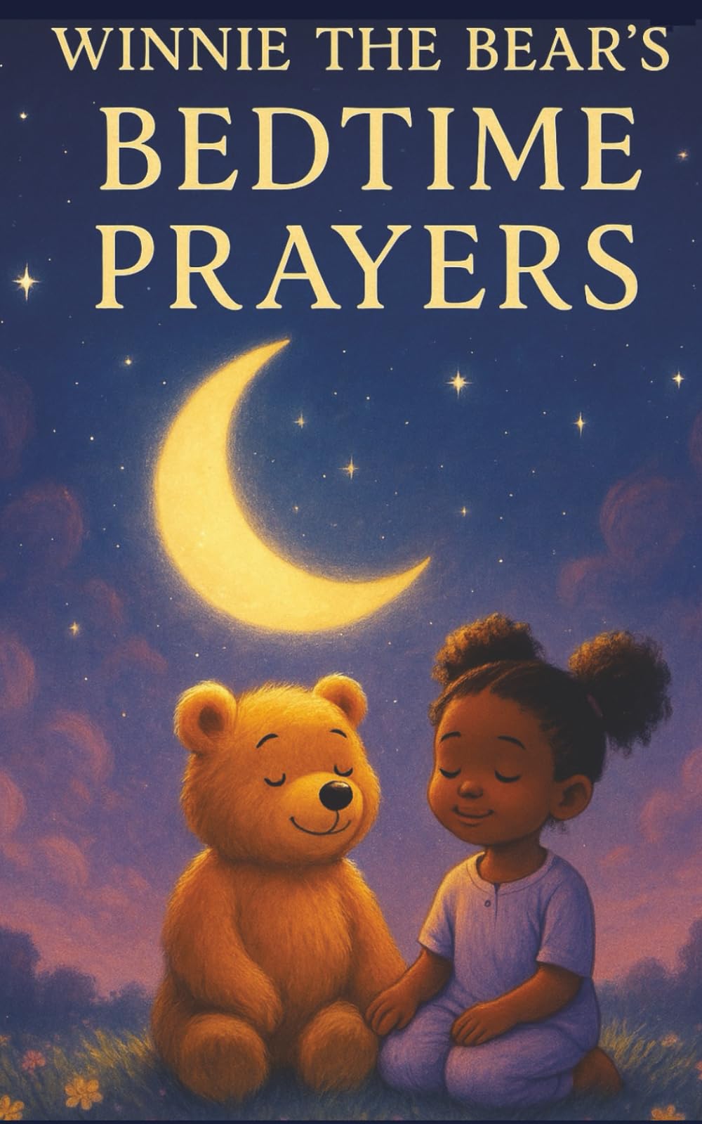 Winnie the Bear’s Bedtime Prayers: A Gentle Prayer Book for Peaceful Sleep and Sweet Dreams