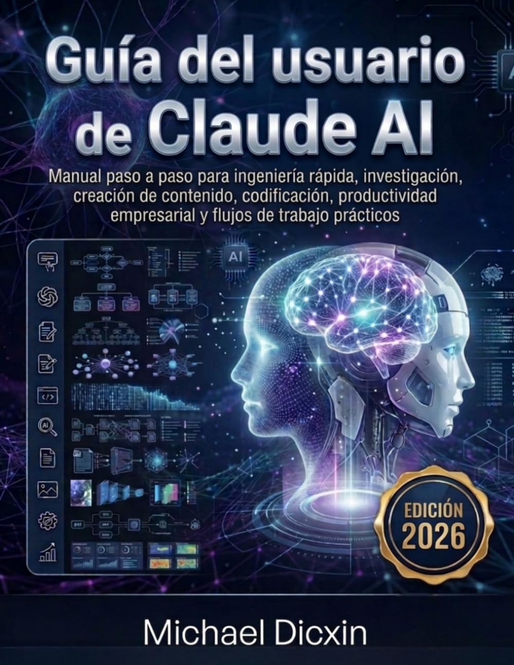 Guía del usuario de Claude AI: Manual paso a paso para ingeniería rápida, investigación, creación de contenido, codificación, productividad empresarial y flujos de trabajo prácticos