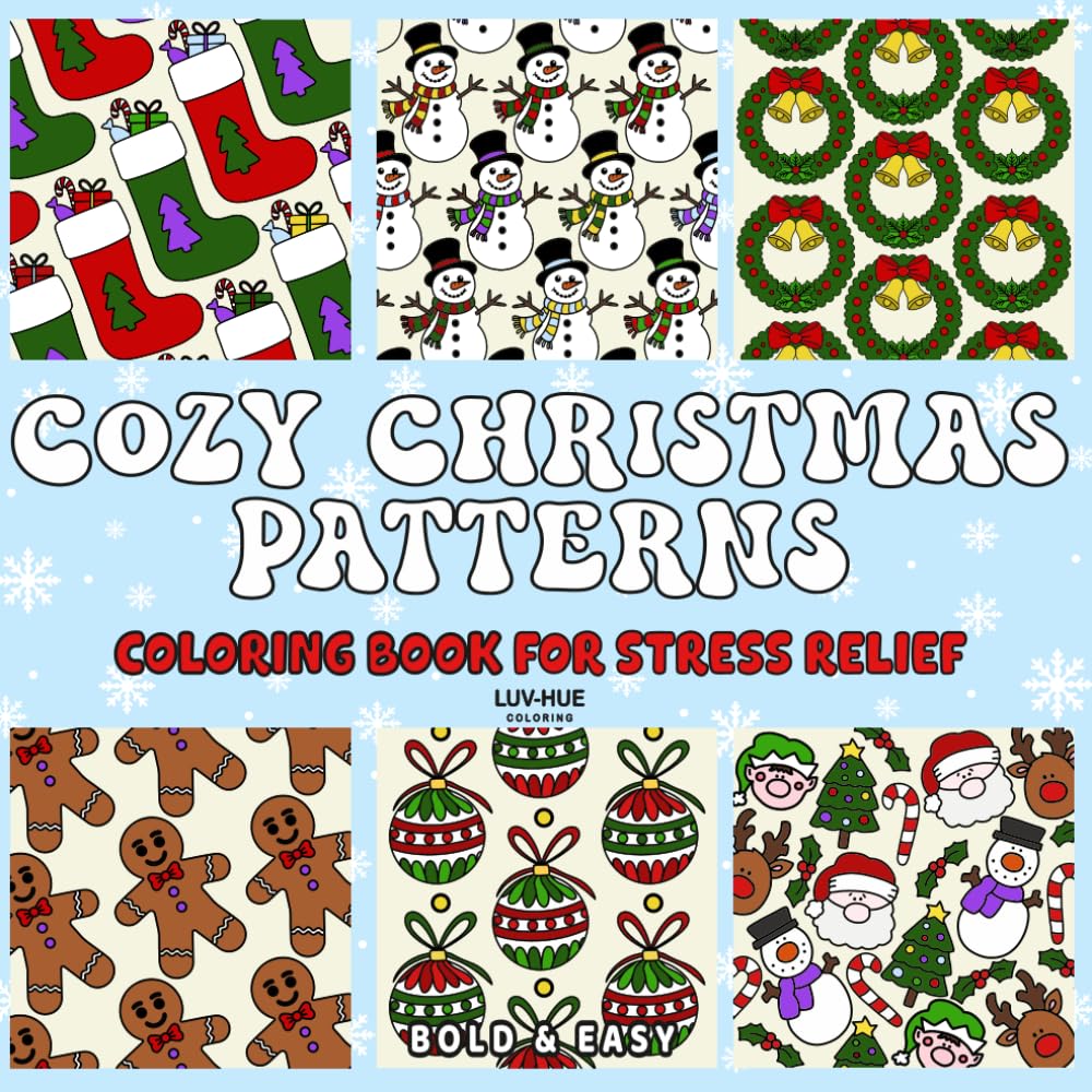 Cozy Christmas Patterns Coloring Book For Stress Relief: A Fun Christmas Coloring Book for Adults, Kids and Toddlers Featuring Cute, Cozy, Bold and ... for Relaxation (Cute & Easy Coloring Books)