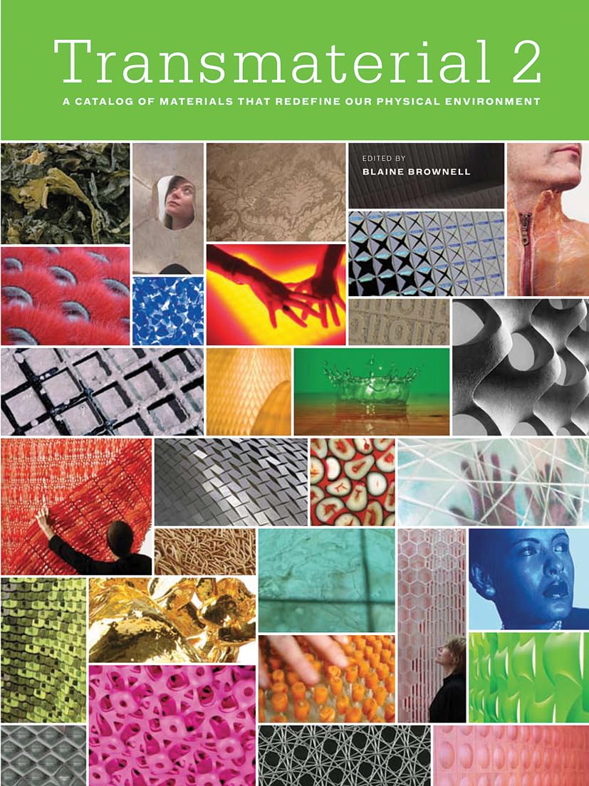 Transmaterial 2 A Catalog of Materials that Redefine our Physical