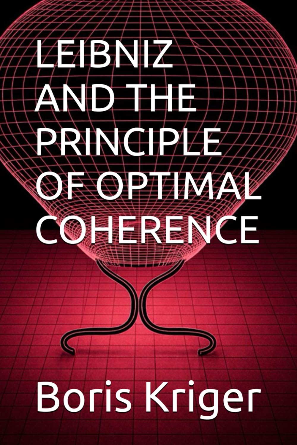 LEIBNIZ AND THE PRINCIPLE OF OPTIMAL COHERENCE (SCIENCE AND COSMOS)