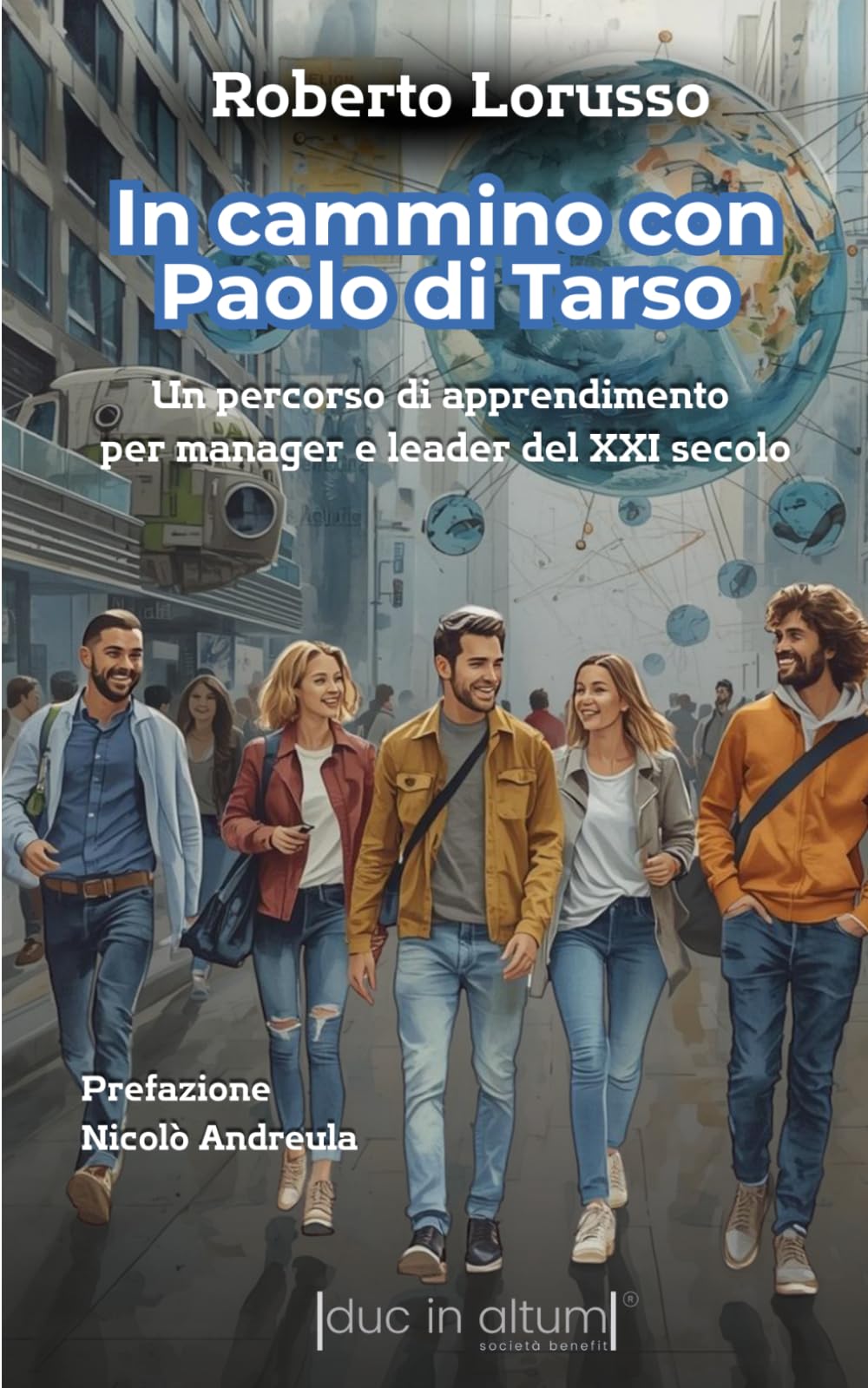 In cammino con Paolo di Tarso: Un percorso di apprendimento per manager e leader del XXI secolo