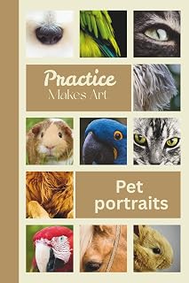 Practice makes art pet portraits: Elevate your animal portraits practicing with your learn to draw journal