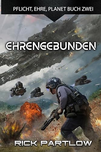 Ehrengebunden: Eine militärische Science-Fiction-Serie (Pflicht, Ehre, Planet, Band 2)
