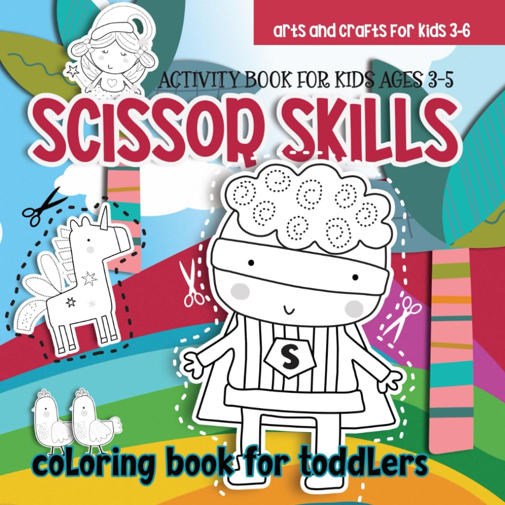Scissor Skills Activity Book for Kids ages 3-5 / Coloring Book for Toddlers: Jumbo Coloring Book with Super Hero Unicorn Mermaid Robots / Cut and ... Preschoolers (Arts and Crafts for Kids 3-6)