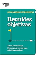 Reuniões objetivas (Sua carreira em 20 minutos - HBR)