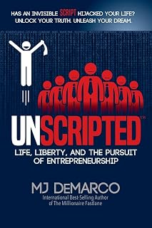 UNSCRIPTED by MJ DeMarco: Escape Scripted Life, Build Scalable Business & Achieve True Freedom
