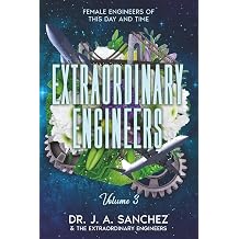 Extraordinary Engineers Female Engineers of This Day and Time Volume 3