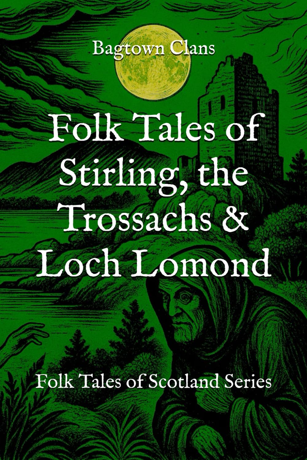 Folk Tales of Stirling, the Trossachs & Loch Lomond: Folk Tales of Scotland Series (The Folk Tales of Scotland Series)
