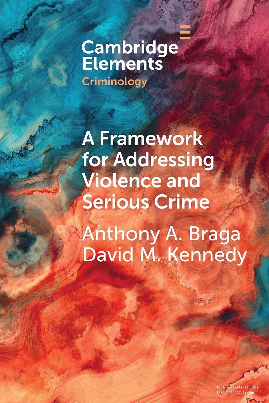 A Framework for Addressing Violence and Serious Crime: Focused Deterrence, Legitimacy, and Prevention (Elements in Criminology)