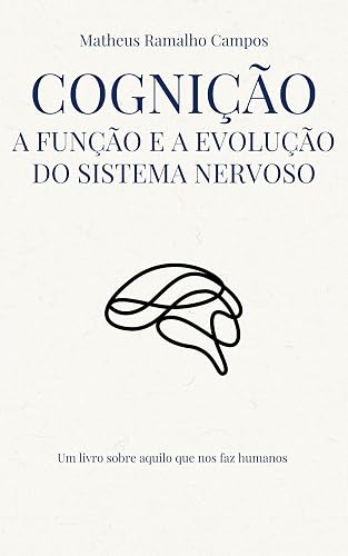 Cognição: A função e a evolução do Sistema Nervoso (Portuguese Edition)