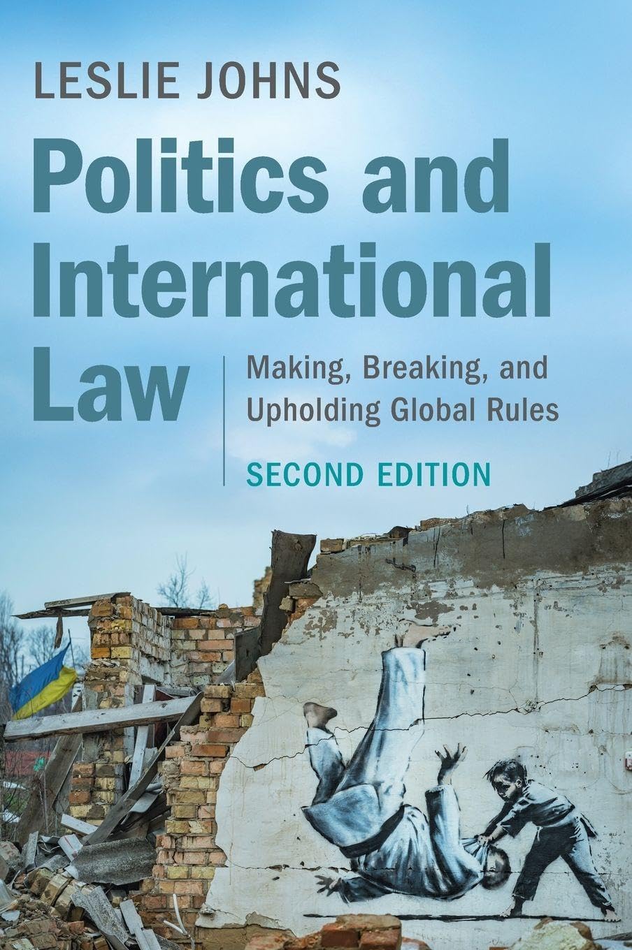 Politics and International Law: Making, Breaking, and Upholding Global Rules