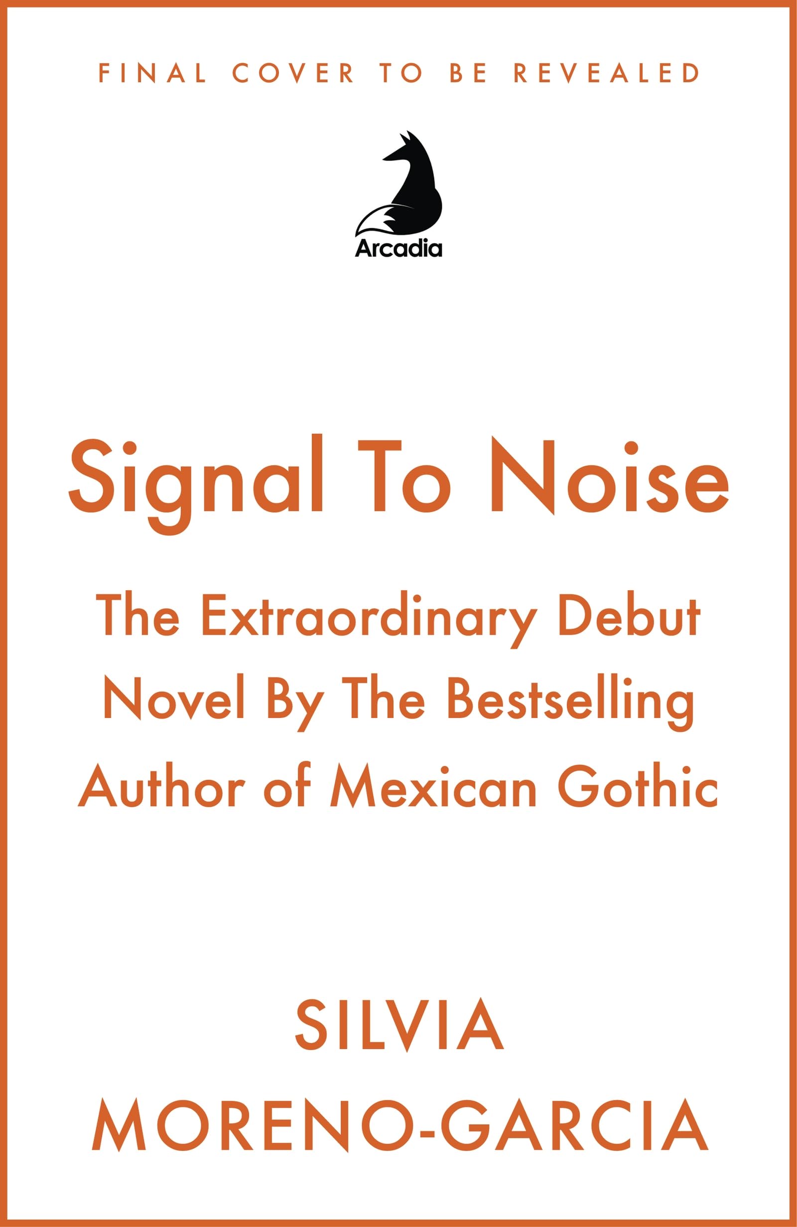 Signal To Noise: The Extraordinary Debut Novel By The Bestselling Author of Mexican Gothic