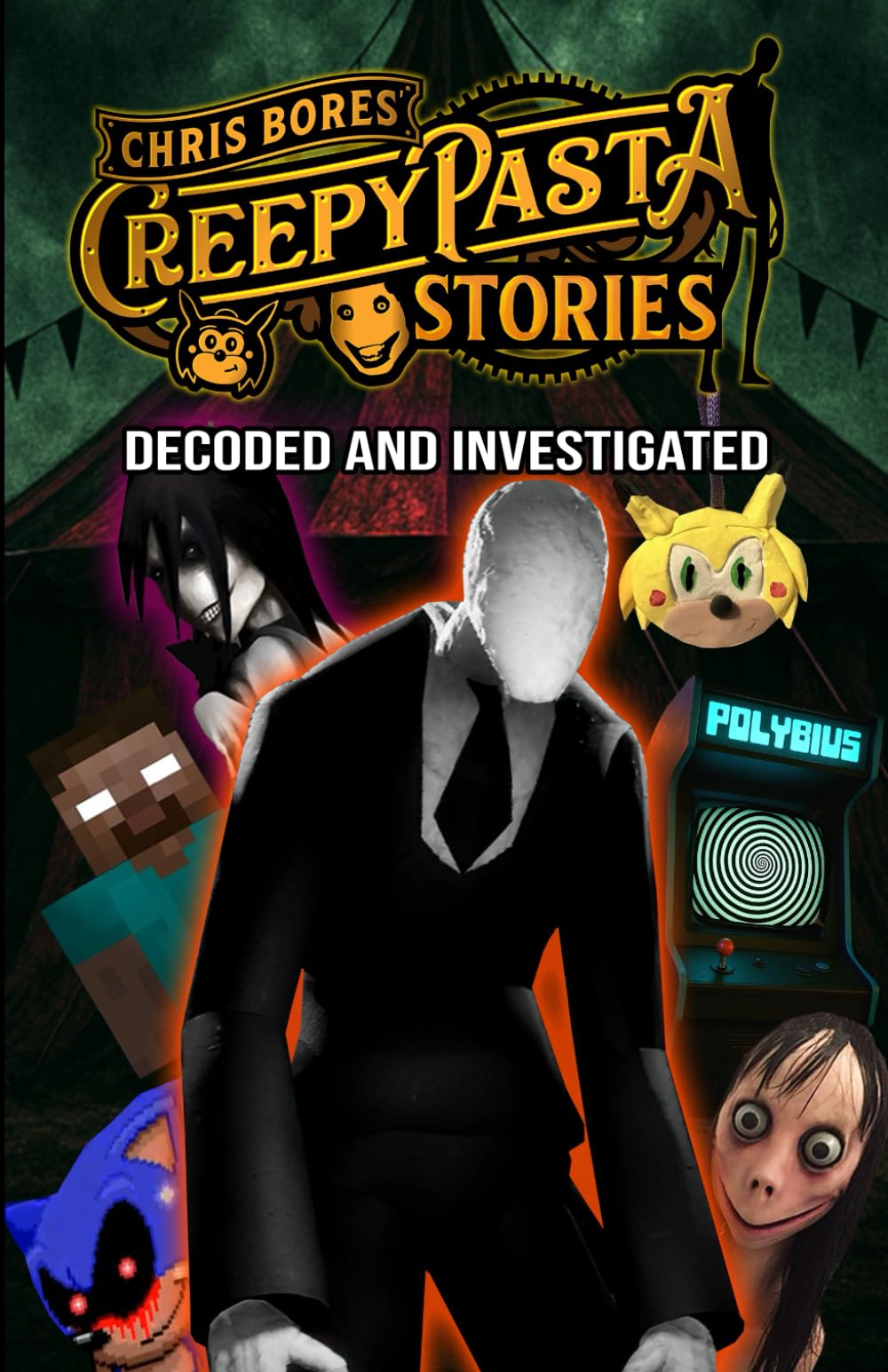 Creepypasta Stories: Decoded and Investigated, From Jeff the Killer to Polybius to Slender Man