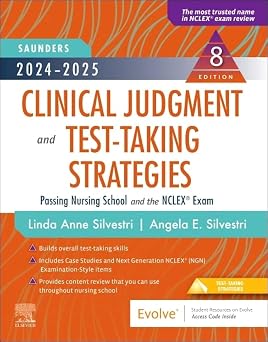 2024-2025 Saunders Clinical Judgment and Test-Taking Strategies Passing Nursing School and the NCLEX Exam Saunders Strategies for Success for the NCLEX Examination