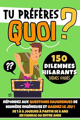 Tu Préfères Quoi ?: Livre jeu apéro I 150 dilemmes hilarants I Thèmes variés I Adapté à tous les âges (enfants, ados et adultes) I Jouez en famille ou entre amis