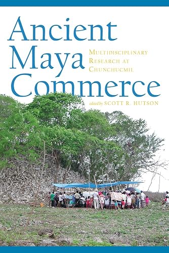 Ancient Maya Commerce: Multidisciplinary Research at Chunchucmil