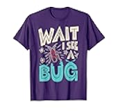 Wait I See A Bug Insect Collector Entomologist Funny Boys T-Shirt