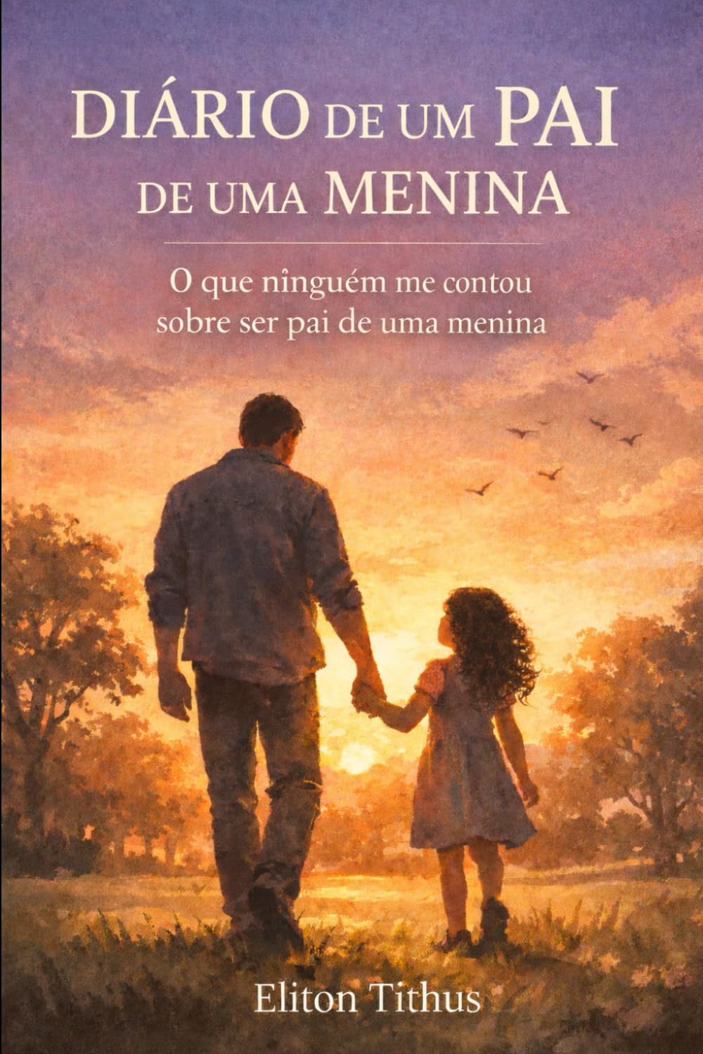 DIÁRIO DE UM PAI DE UMA MENINA: O que ninguém me contou sobre ser pai de uma menina