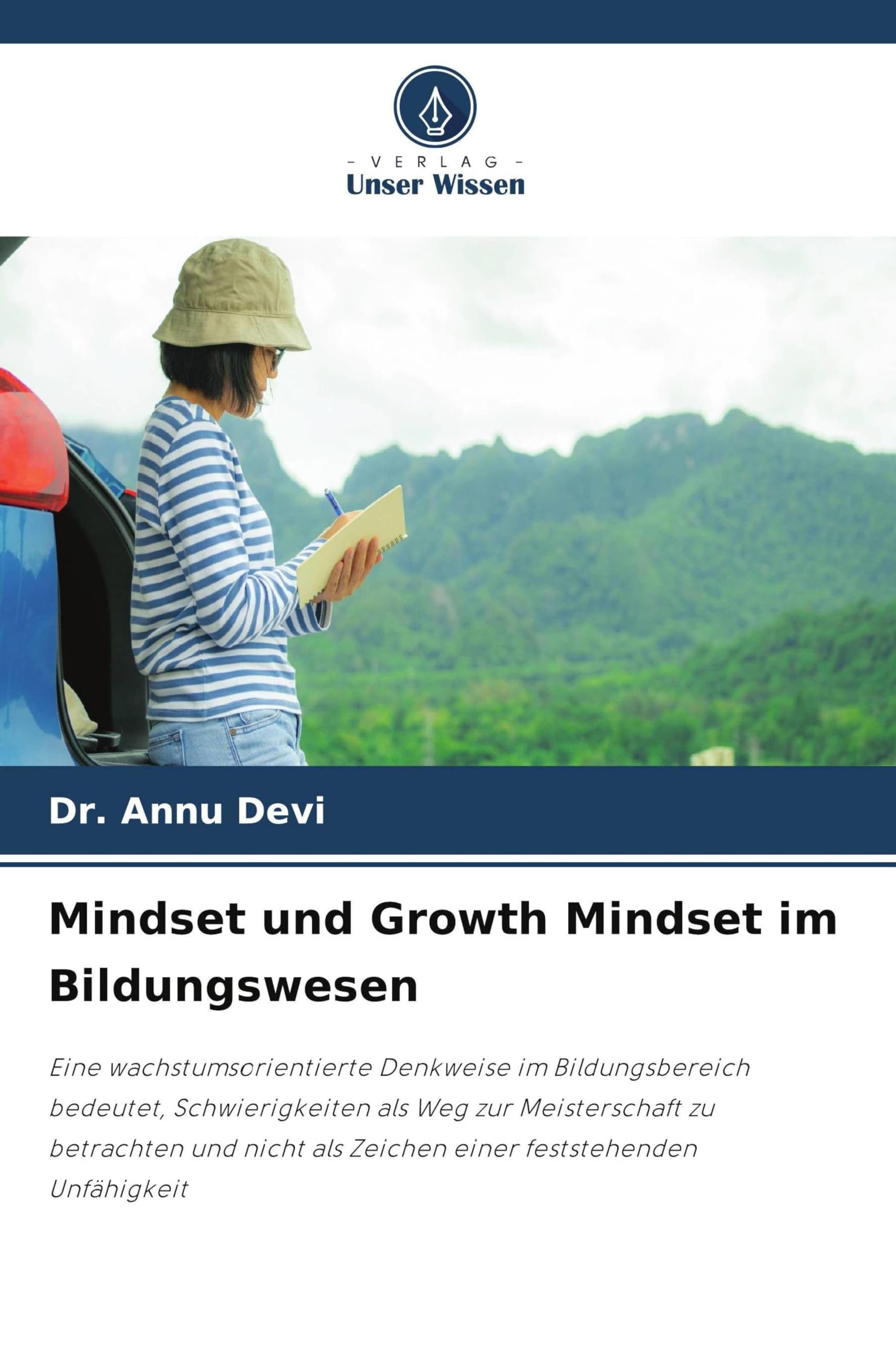 Mindset und Growth Mindset im Bildungswesen: Eine wachstumsorientierte Denkweise im Bildungsbereich bedeutet, Schwierigkeiten als Weg zur ... als Zeichen einer feststehenden Unfähigkeit