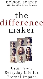 The Difference Maker: Using Your Everyday Life for Eternal Impact
