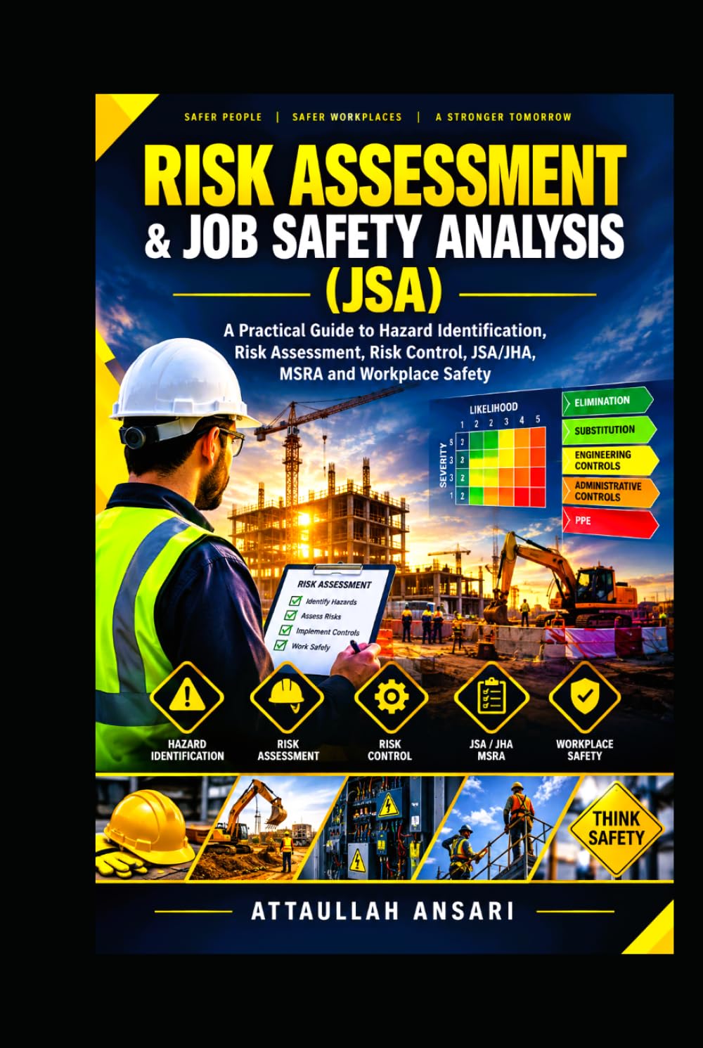 RISK ASSESSMENT & JOB SAFETY ANALYSIS (JSA): A Practical Guide to Hazard Identification, Risk Assessment, Risk Control, JSA/JHA, MSRA and Workplace Safety