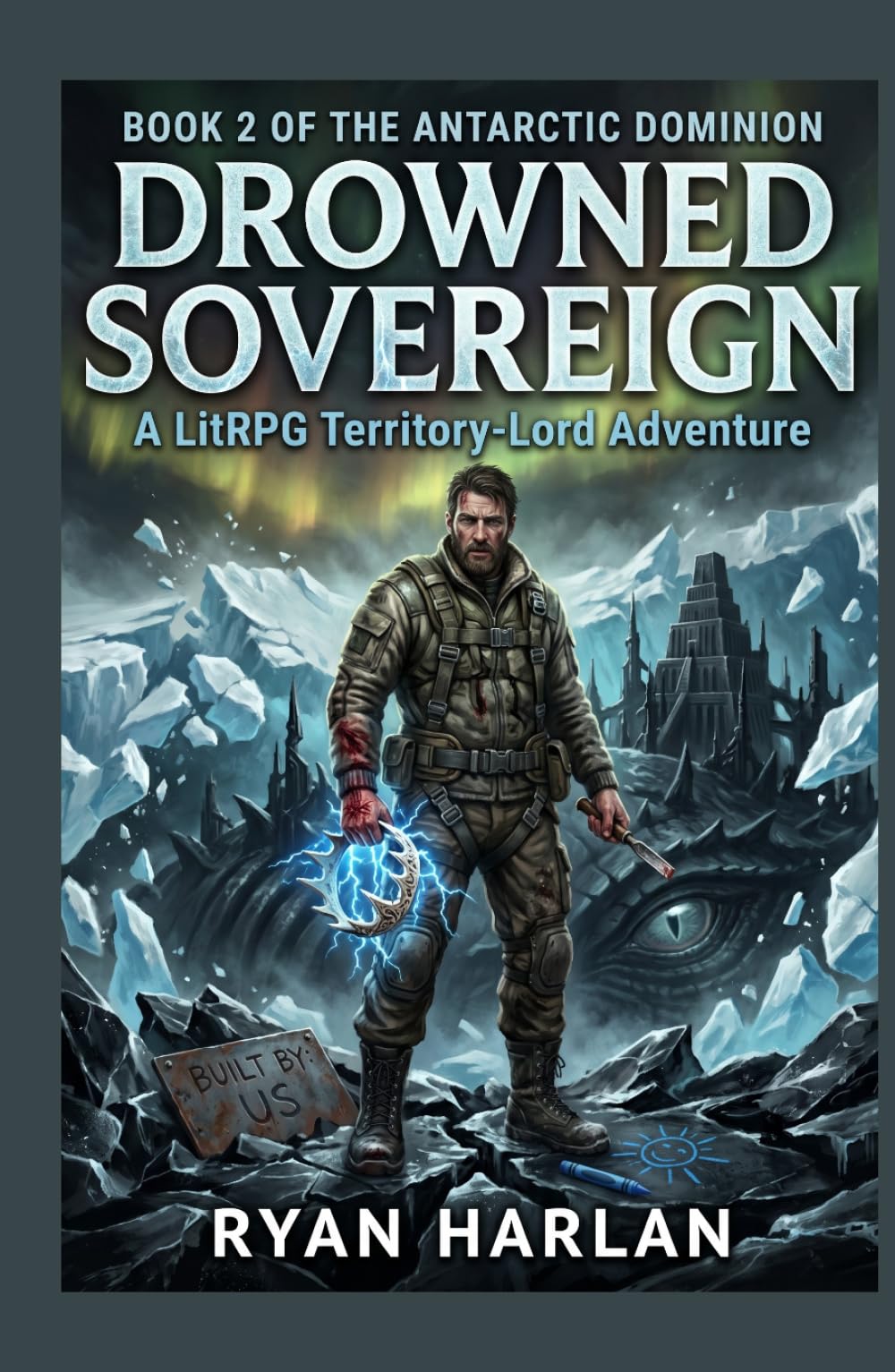 Drowned Sovereign: A LitRPG Territory-Lord Adventure: Book 2 of the Antarctic Dominion (Antarctic Dominion : A LitRPG Military Sci-Fi Space Opera Trilogy)