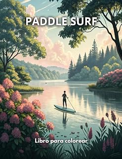 PADDLE SURF Libro para colorear: Paisajes hermosos y paseos relajantes en tabla de Paddle surf para colorear / Actividad terapeutica Antiestres Ideal para Adultos
