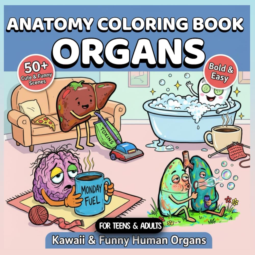 Anatomy Coloring Book Organs: Kawaii & Funny Human Organs: Funny Human Organ Anatomy Coloring Pages for Teens & Adults, Bold & Easy Stress-Relief Doodles | Medical Humor Gift for Nurses
