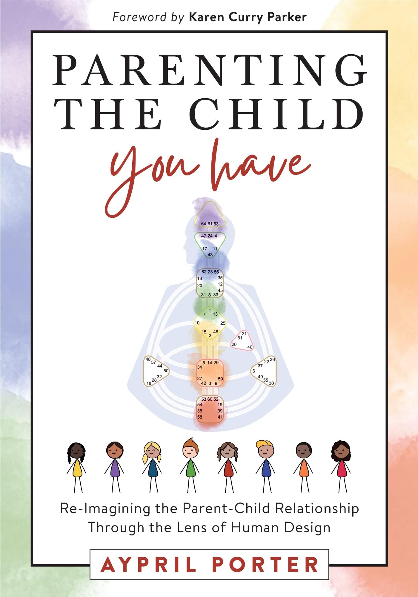 Parenting The Child You Have: Re-Imagining The Parent-Child Relationship Through The Lens of Human Design