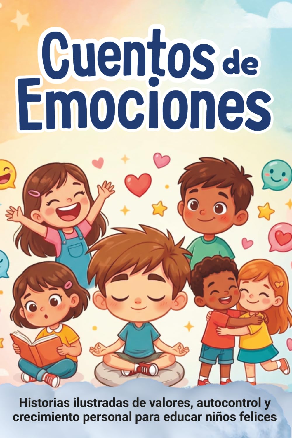 Cuentos de Emociones para Niños en Español: Historias ilustradas de valores, autocontrol y crecimiento personal para educar niños felices