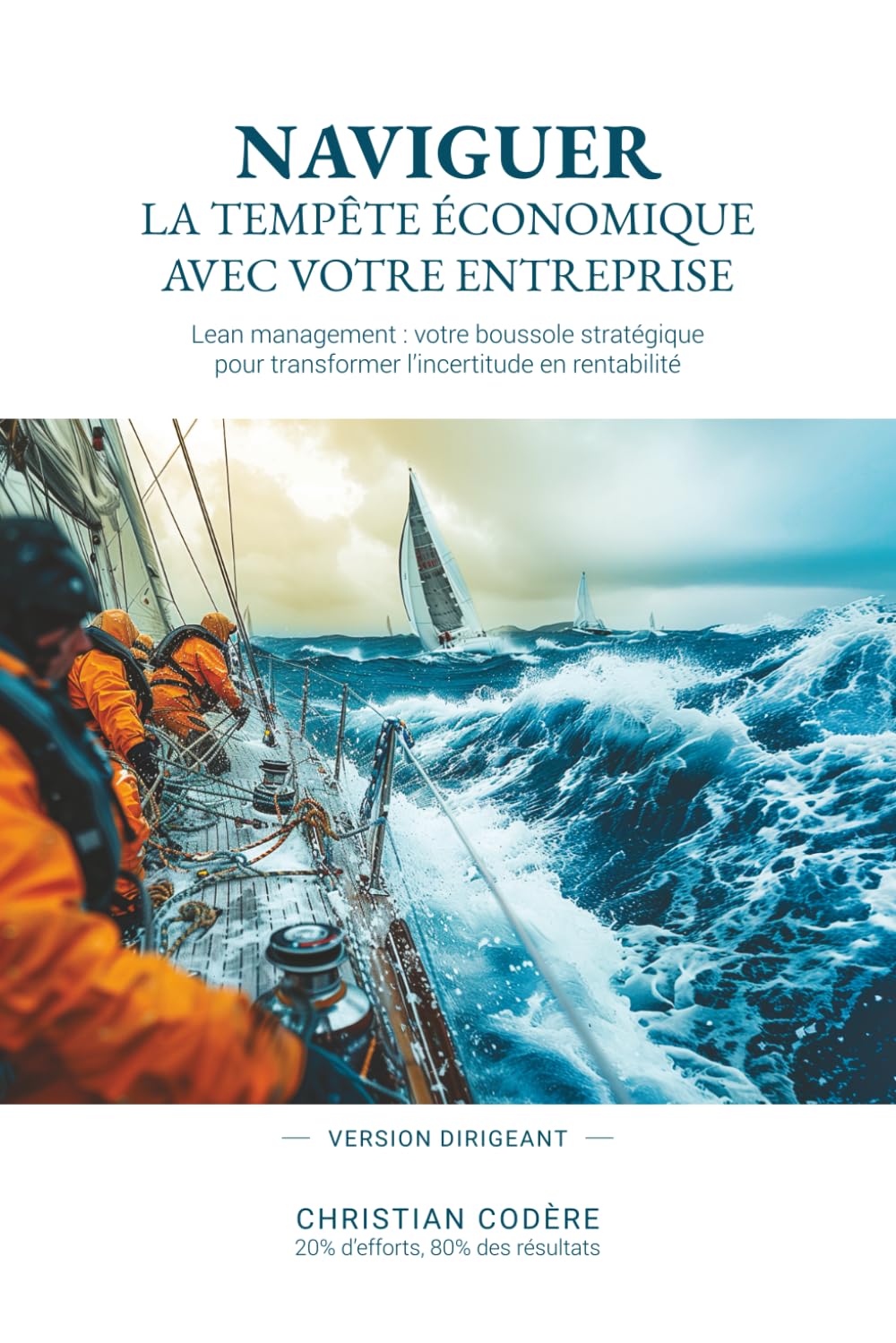 Naviguer la tempête économique avec votre entreprise (version dirigeant): Lean management : votre boussole stratégique pour transformer l’incertitude en rentabilité