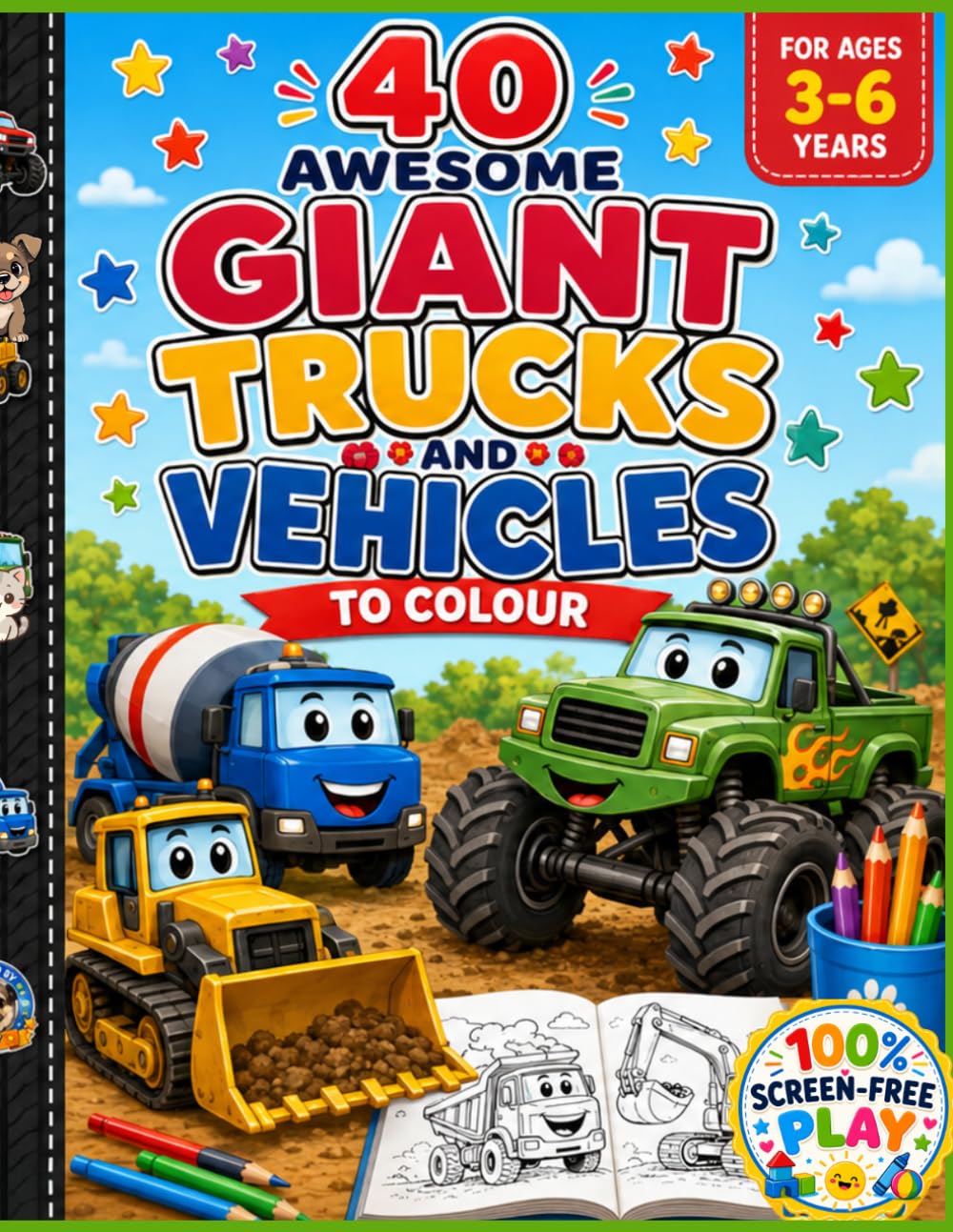 40 AWESOME GIANT TRUCKS AND VEHICLE PAGES TO COLOUR: Toddler fun aged 3-6 - 100% Screen - Free Play (Bumper Toddler Colouring Books: 100% Screen Free Play)