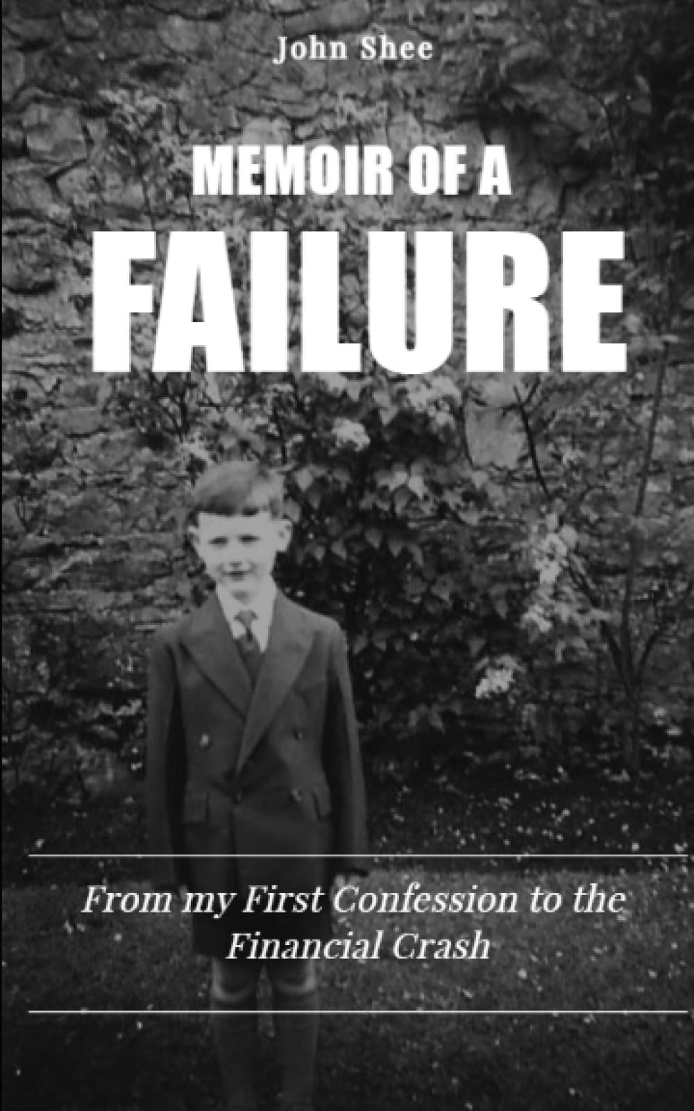 Memoir of a Failure: From my First Confession to the Financial Crash