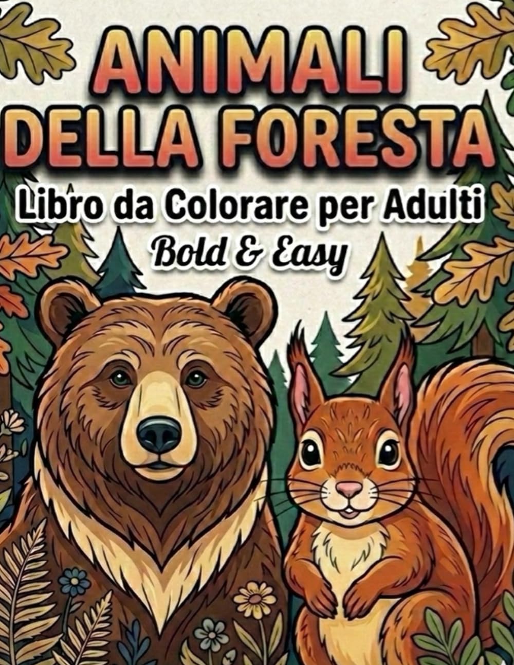 Animali della Foresta: Libro da Colorare per Adulti | Bold & Easy | 55 Disegni Semplici e Rilassanti con Linee Spesse | Pagine su un Solo Lato