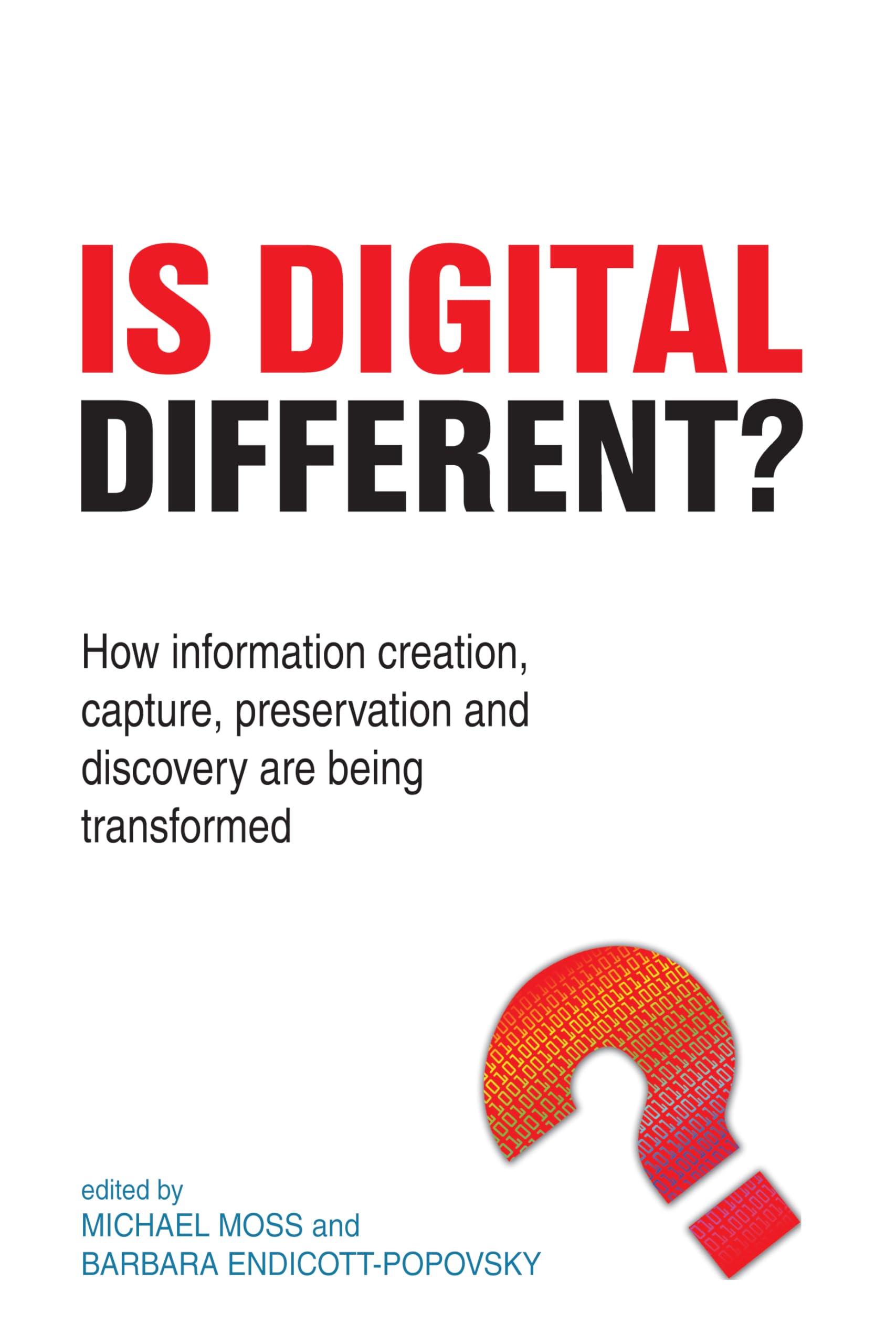 Buy Is Digital Different?: How Information Creation, Capture, Preservation and Discovery are Being Transformed — BookShops.in