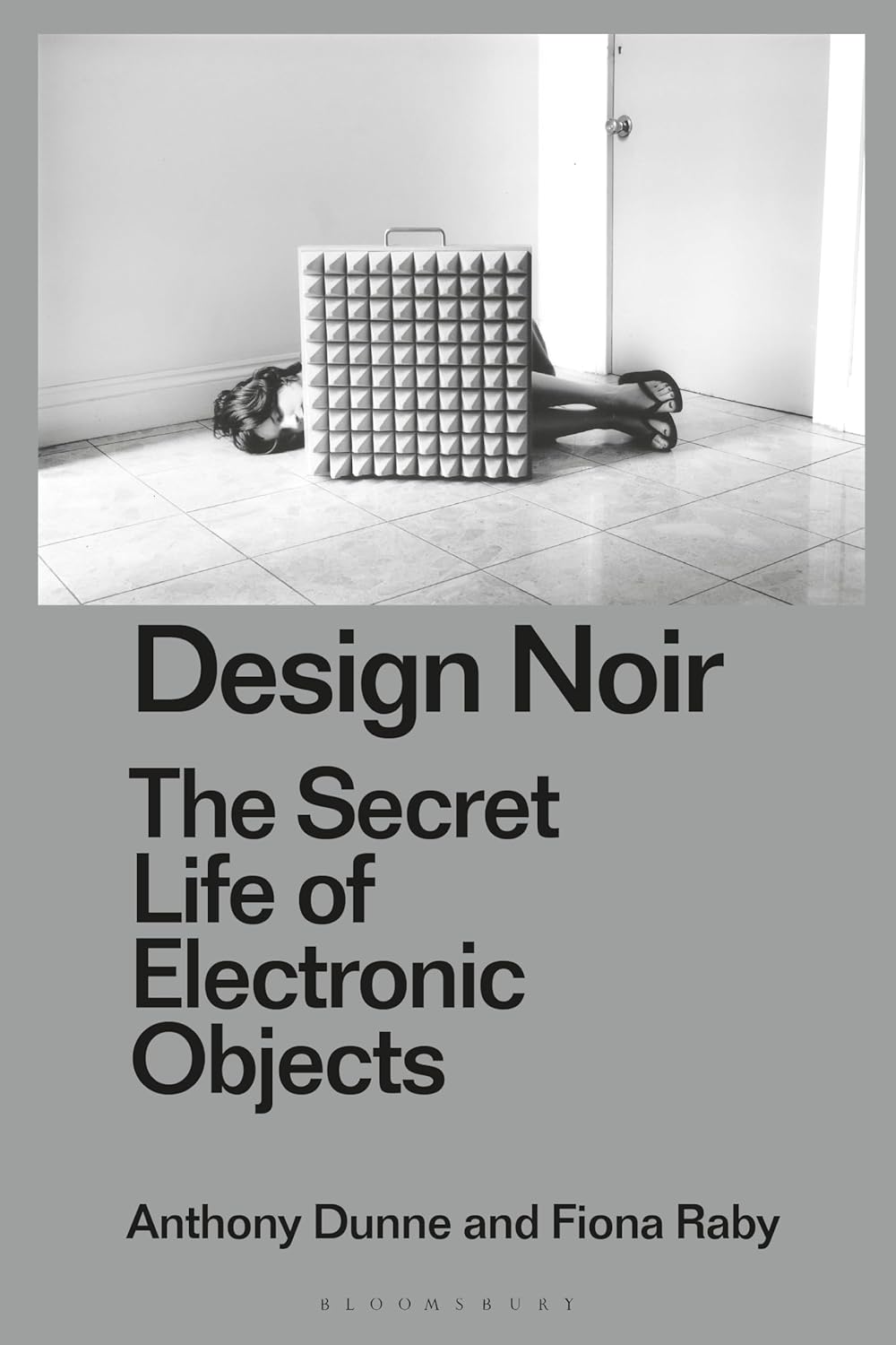 Design Noir: The Secret Life of Electronic Objects (Radical Thinkers in Design)
