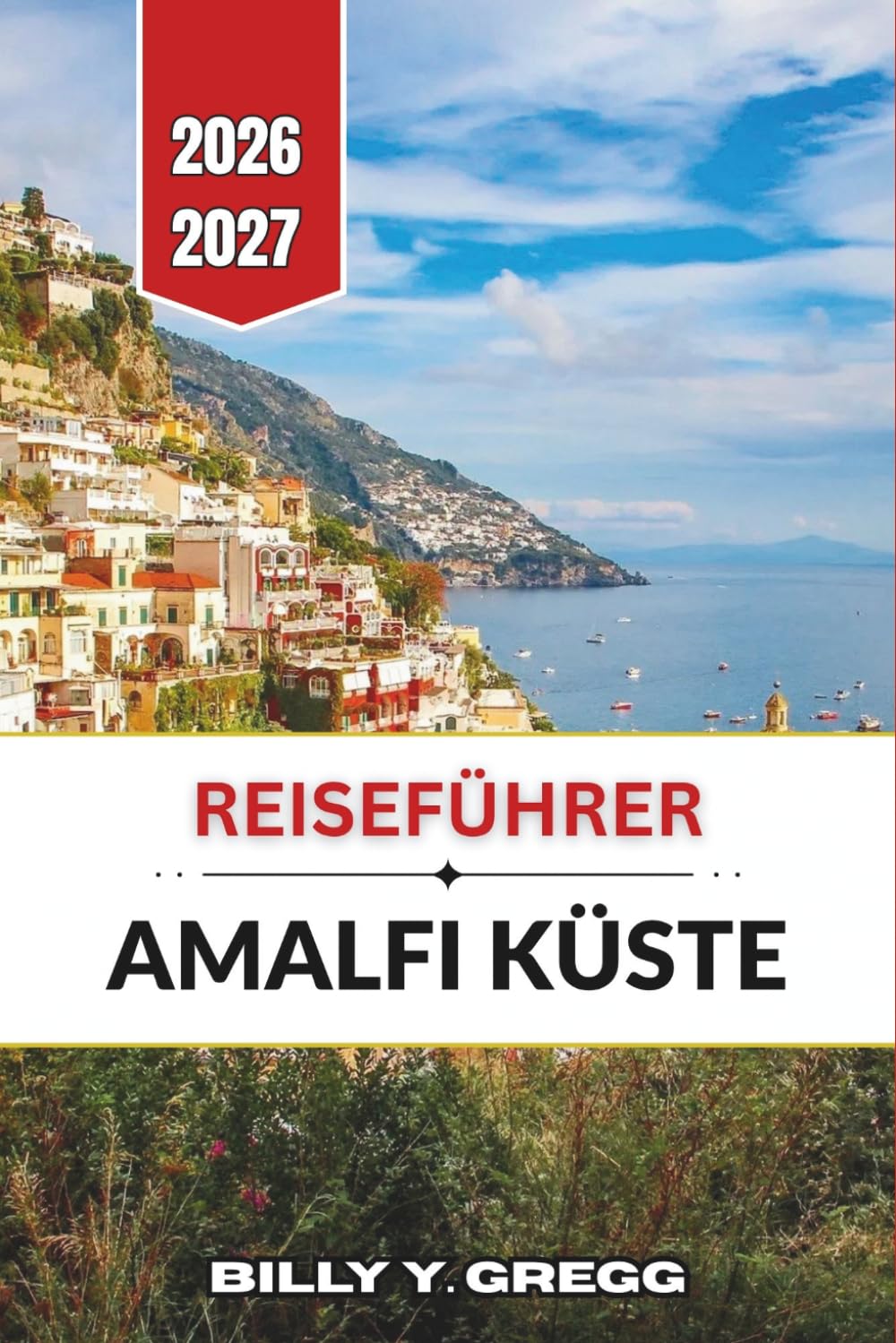 Reiseführer Amalfi Küste 2026–2027: Praktische Planung für Küstenstädte, Tagesausflüge auf Inseln, Besuche in Pompeji sowie Speisen und Weine aus Kampanien.