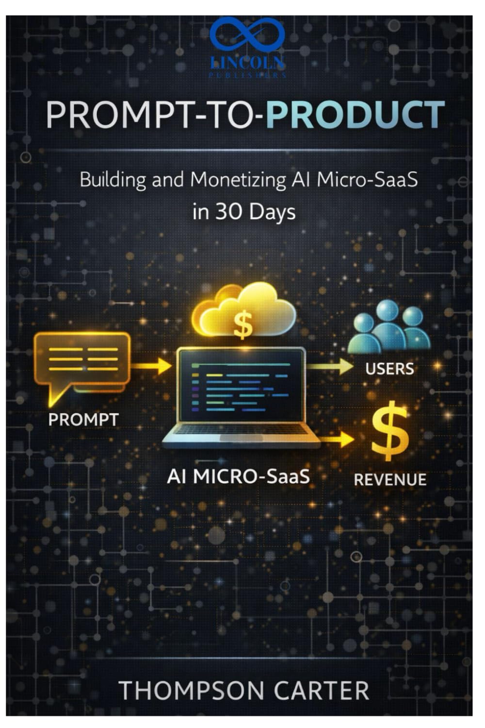 Prompt-to-Product: Building and Monetizing AI Micro-SaaS in 30 Days