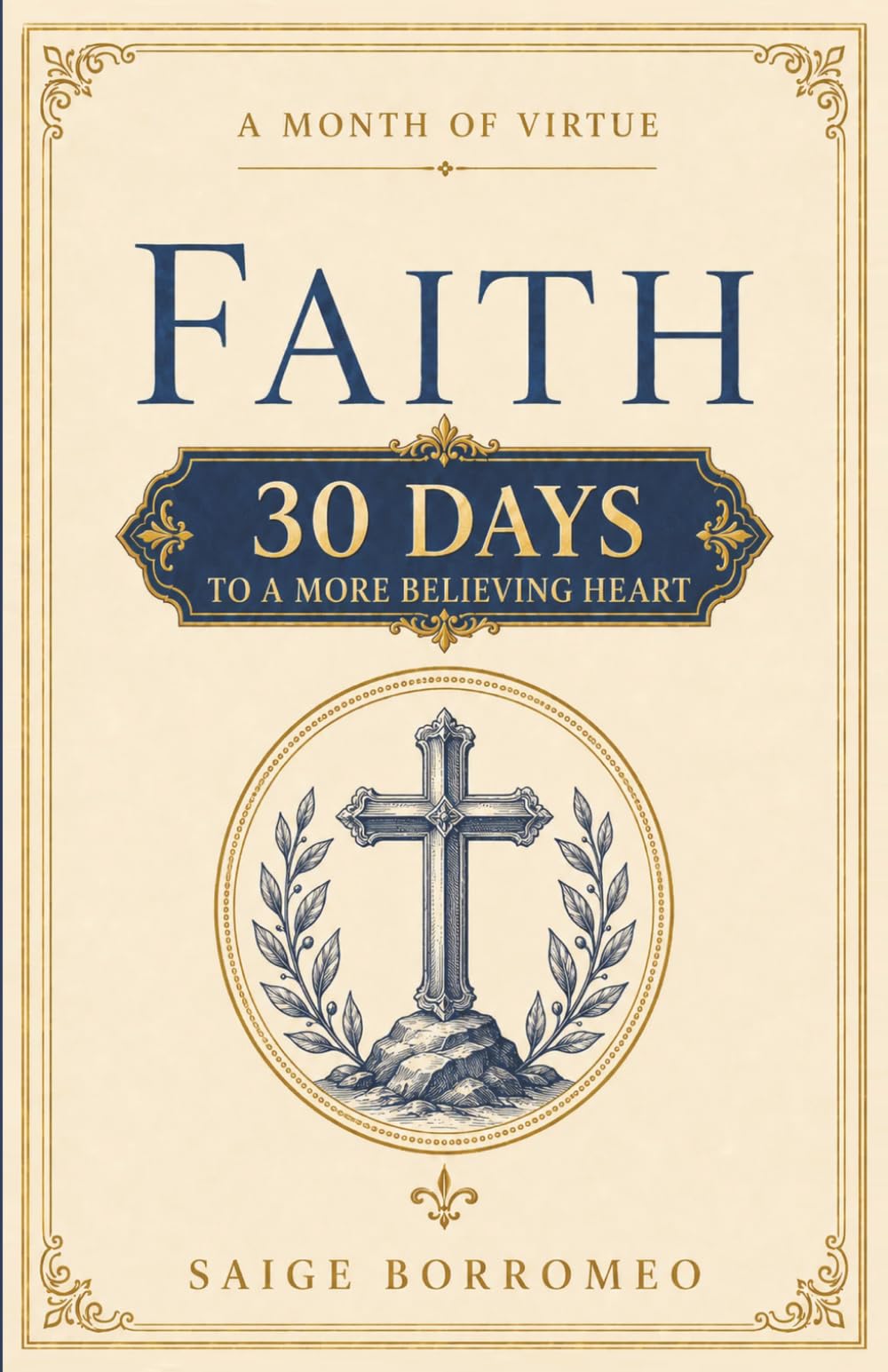 A Month of Virtue: Faith: 30 Days to a More Believing Heart