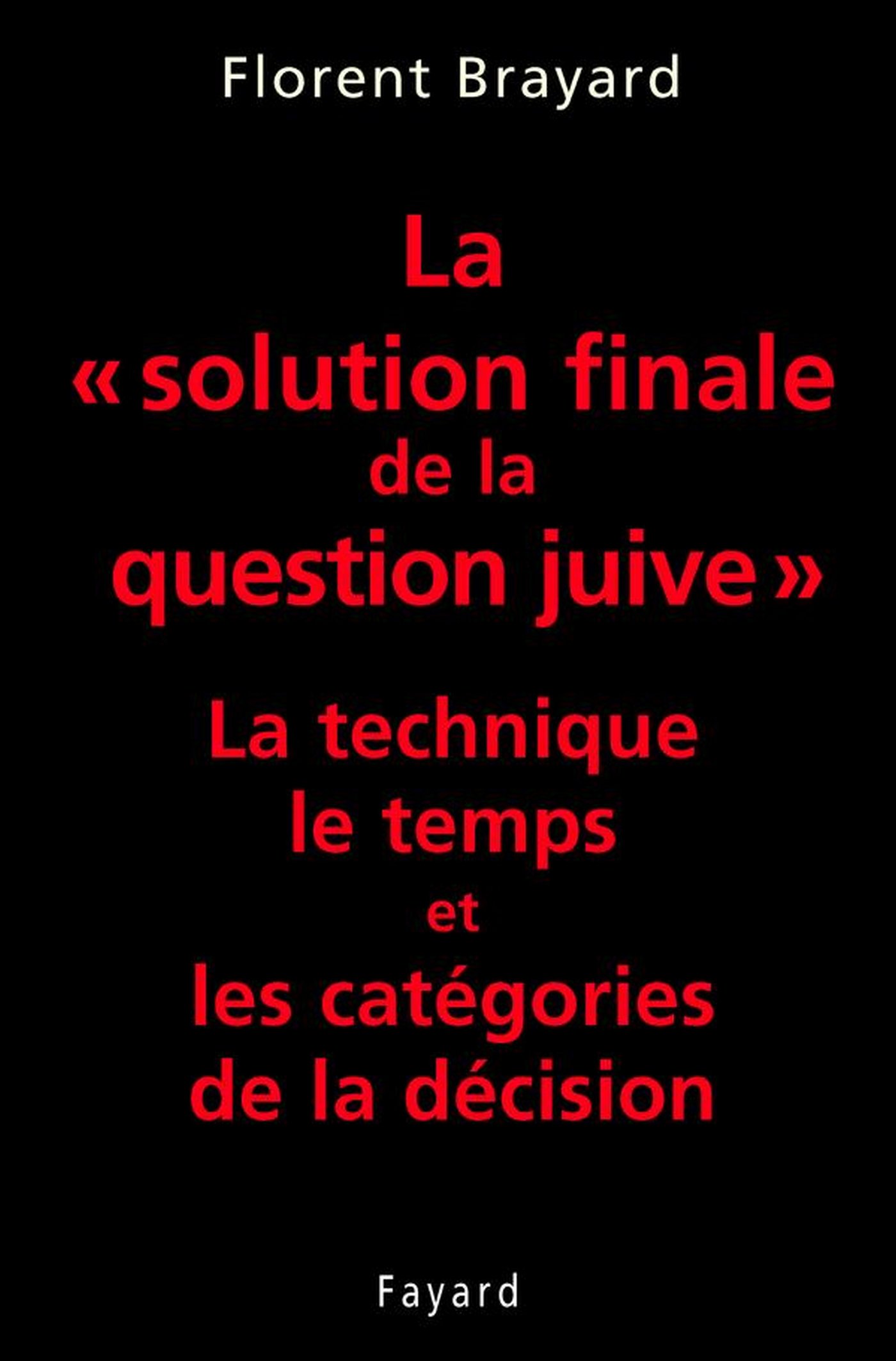 La «solution finale de la question juive»: La technique, le temps et les catégories de la décision (Litt.Gene.) (French Edition)