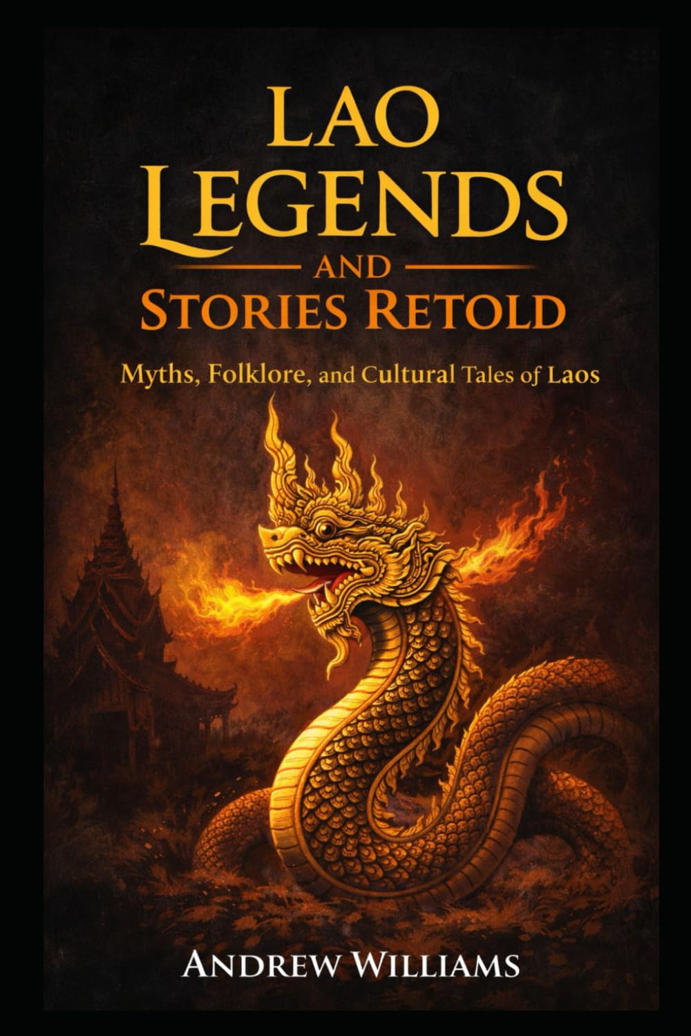 Lao Legends and Stories Retold: Myths, Folklore, and Cultural Tales of Laos