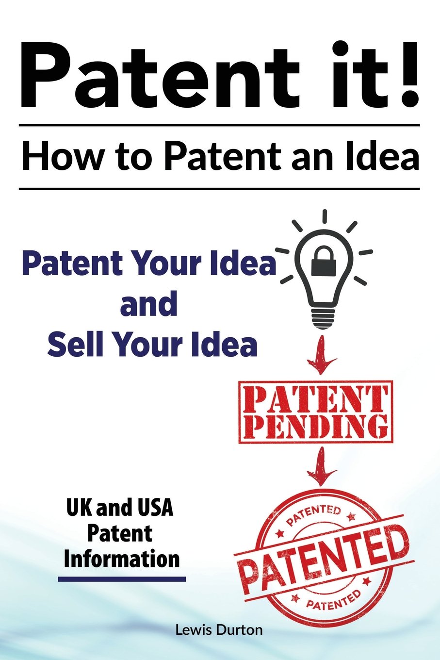 Patent it! How to patent an idea. Patent Your Idea and Sell Your Idea. UK and USA patent information.