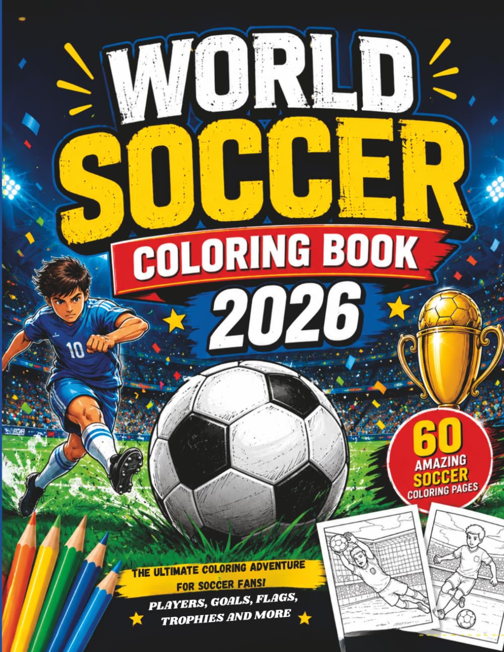 WORLD SOCCER COLORING BOOK 2026: The Ultimate Coloring Adventure for Soccer Fans!