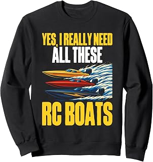 Yes I Really Need All These RC Boats Funny RC Captain Sweatshirt