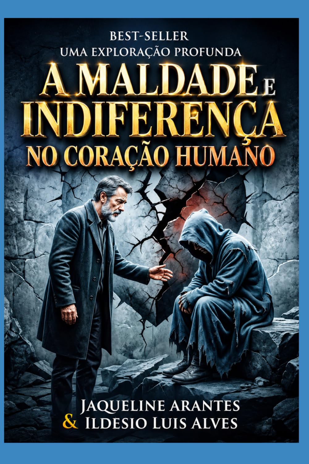 A Maldade e Indiferença no Coração Humano.: Uma Análise Bíblica e Social sobre a Crueldade e o Afastamento dos Princípios Divinos (Livros com Tematica Biblico e Teológico)