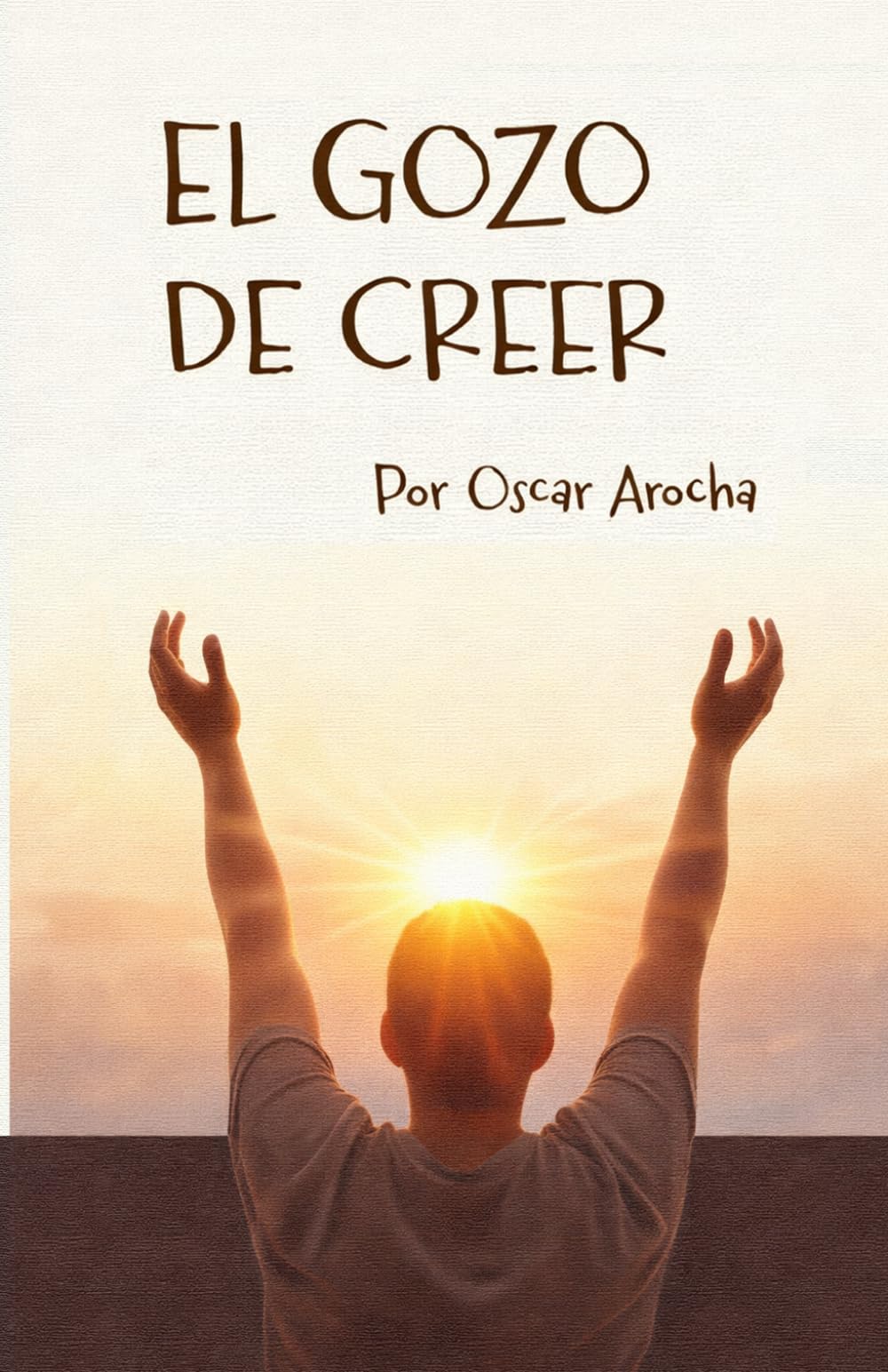 El Gozo de Creer (Luz para estos tiempos)