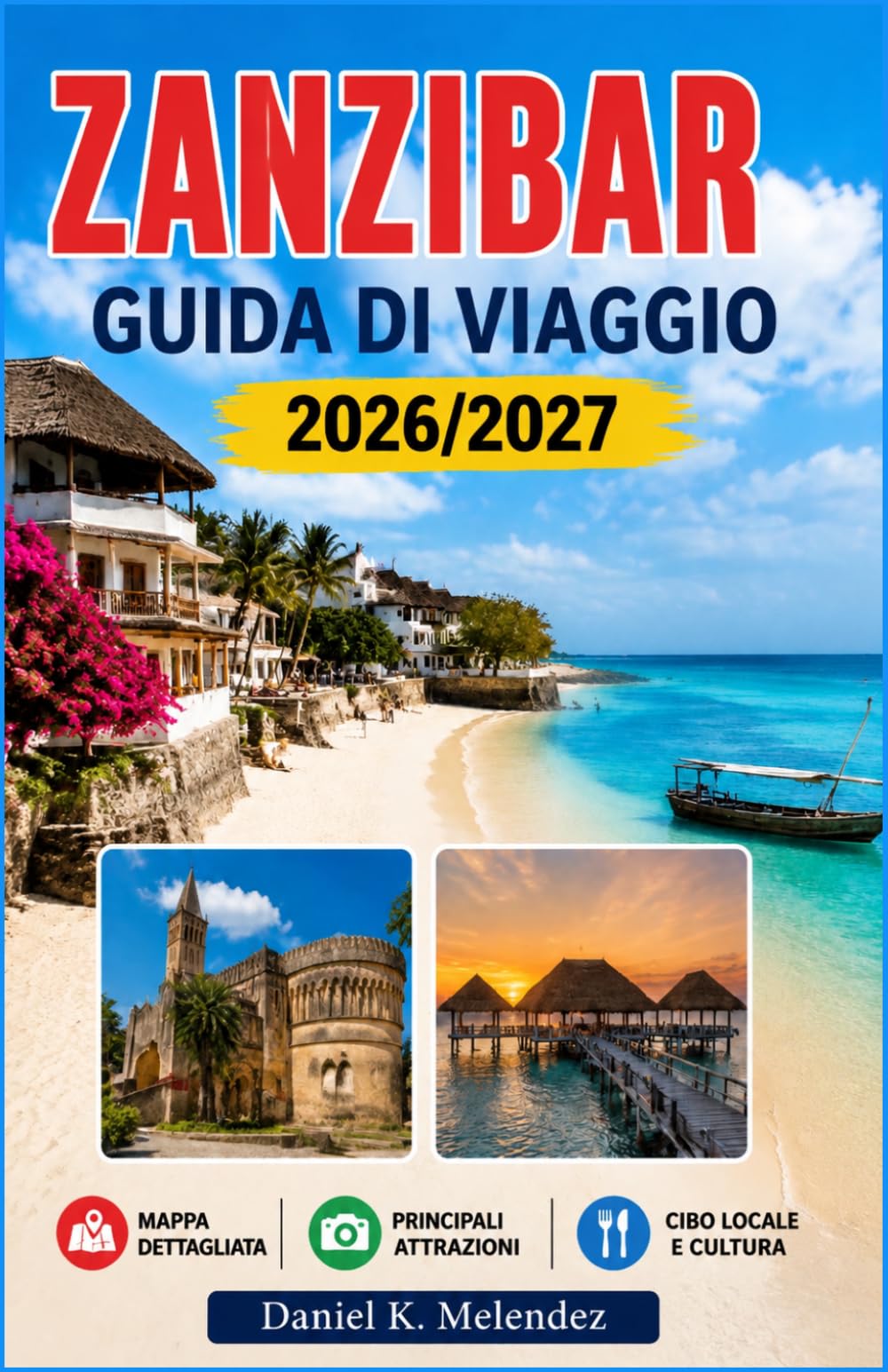 Zanzibar Guida di viaggio 2026/2027: Barriere coralline, cultura swahili e villaggi costieri nell'arcipelago tanzaniano